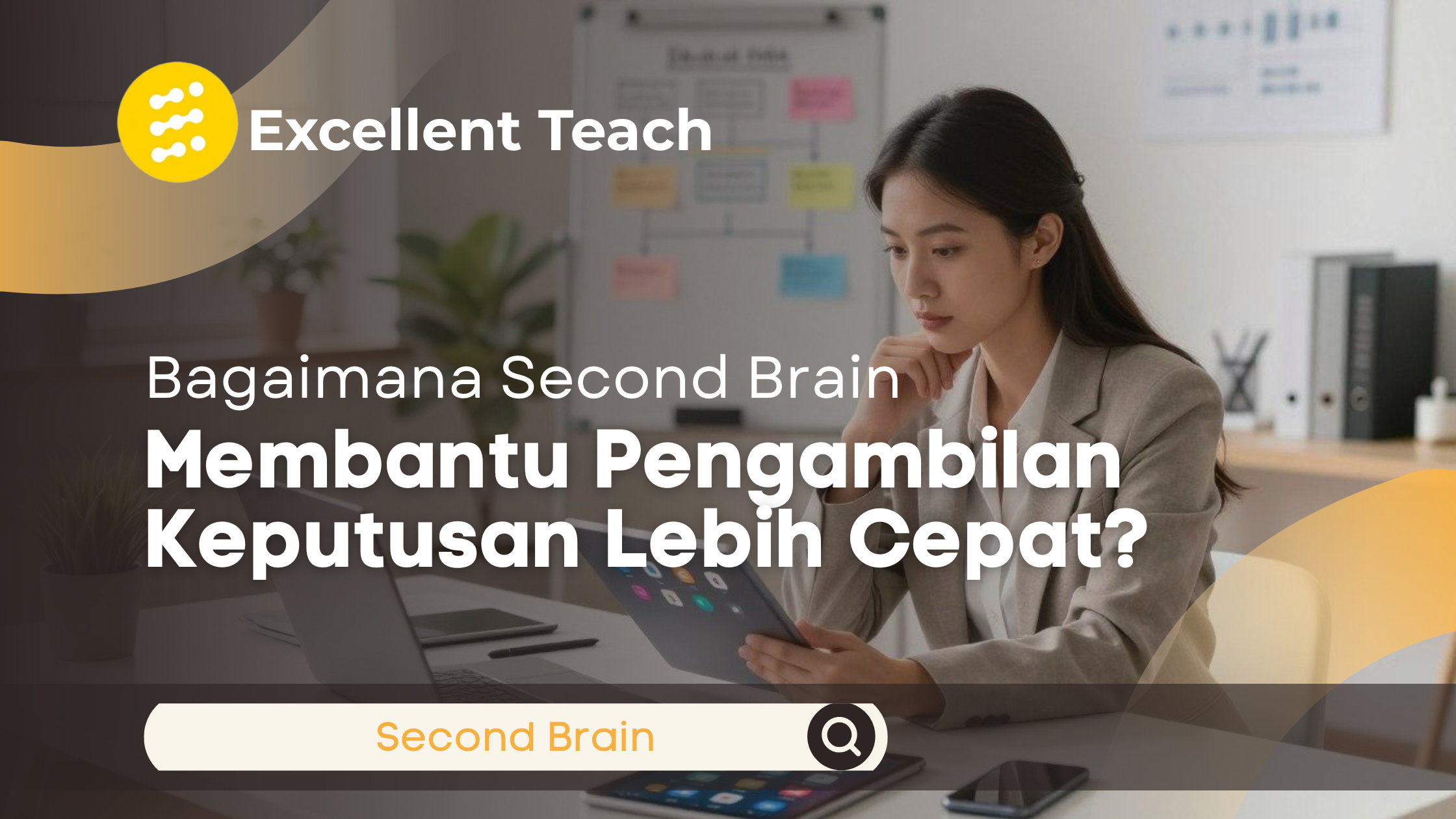 Seorang profesional sedang fokus meninjau informasi pada tablet di depan laptop dalam ruang kerja modern. Di belakangnya terdapat papan berisi catatan dan alur kerja yang menggambarkan pengelolaan pengetahuan menggunakan metode Second Brain untuk mendukung pengambilan keputusan yang lebih cepat dan terstruktur.