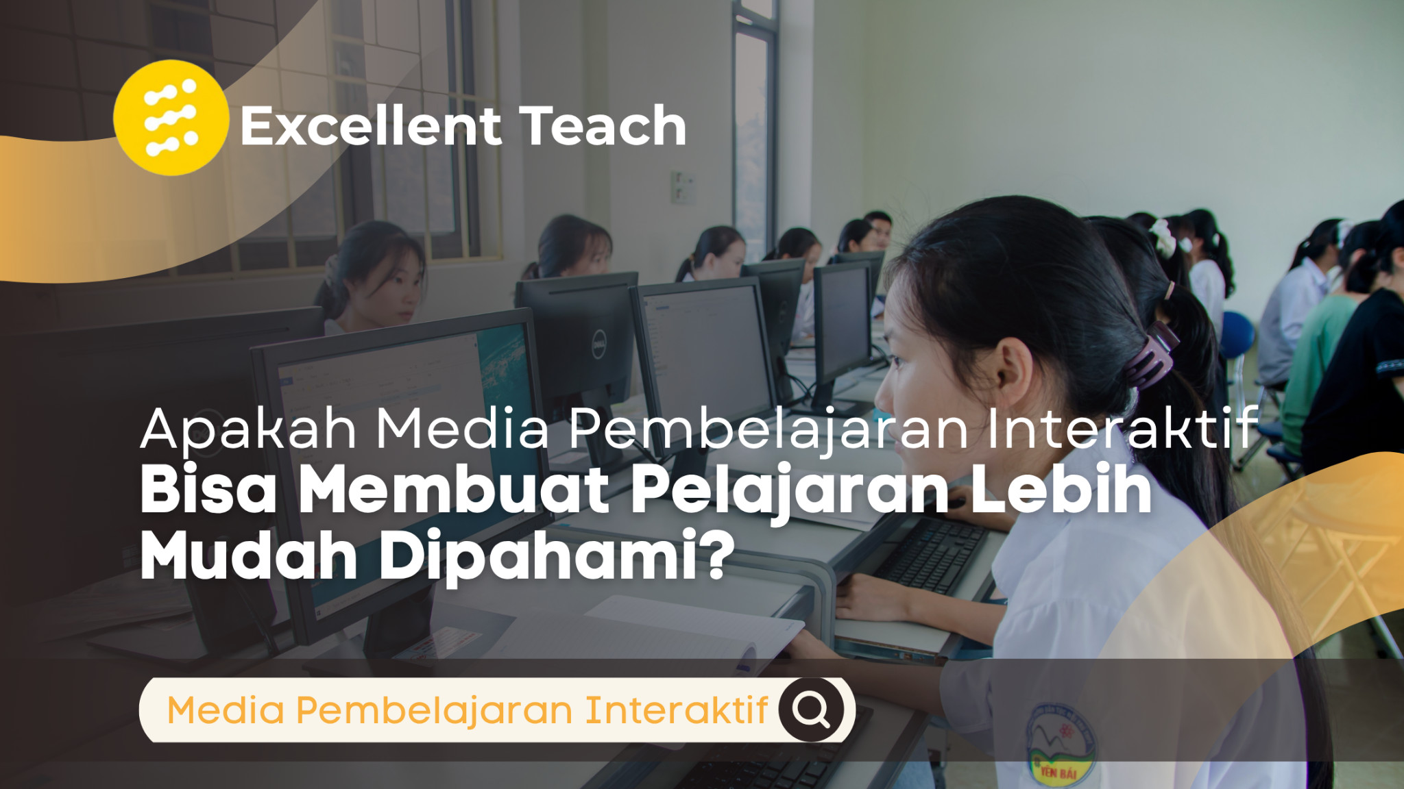 Ilustrasi sejumlah siswa sedang mengikuti pembelajaran menggunakan komputer di laboratorium sekolah. Gambar menampilkan logo Excellent Teach dengan judul “Apakah Media Pembelajaran Interaktif Bisa Membuat Pelajaran Lebih Mudah Dipahami?” yang menggambarkan pemanfaatan teknologi digital dalam pendidikan.